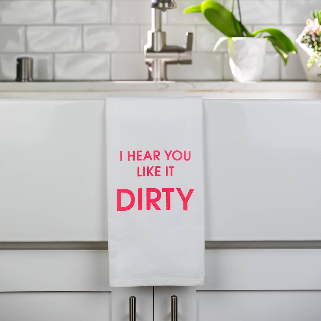 I Hear You Like It Dirty - Funny Tea Towels - 100% Cotton