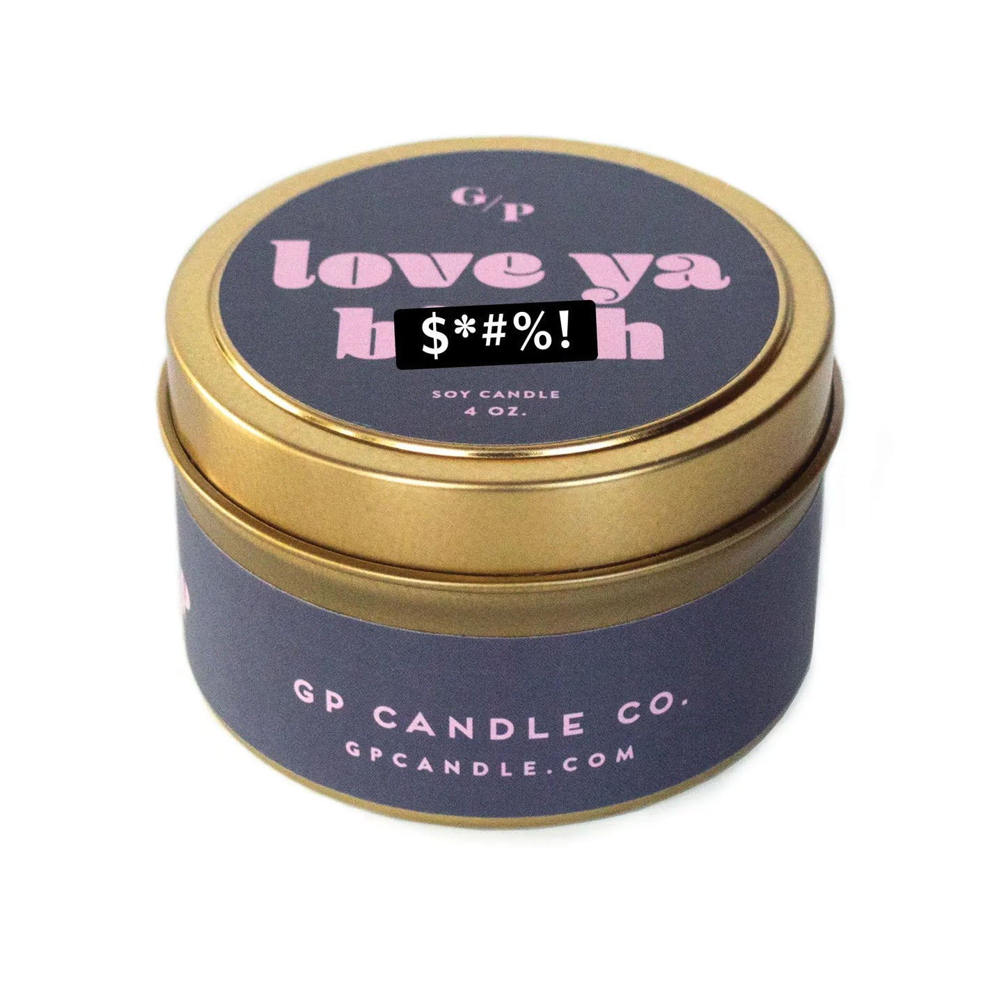 Love Ya B*tch Just Because Candle Tin