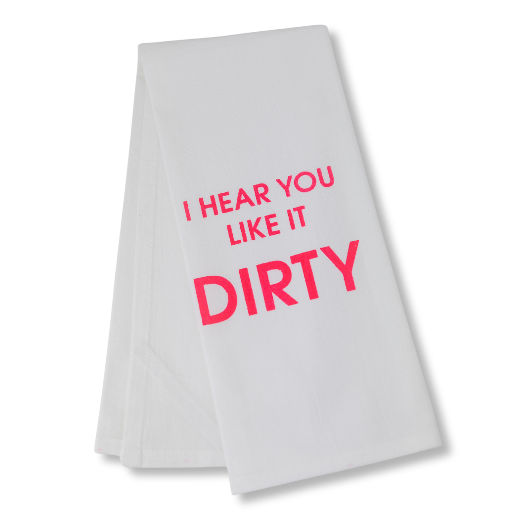 I Hear You Like It Dirty - Funny Tea Towels - 100% Cotton