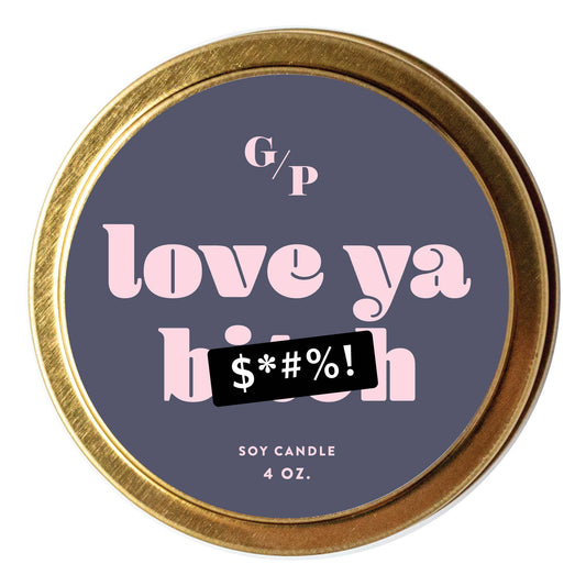Love Ya B*tch Just Because Candle Tin