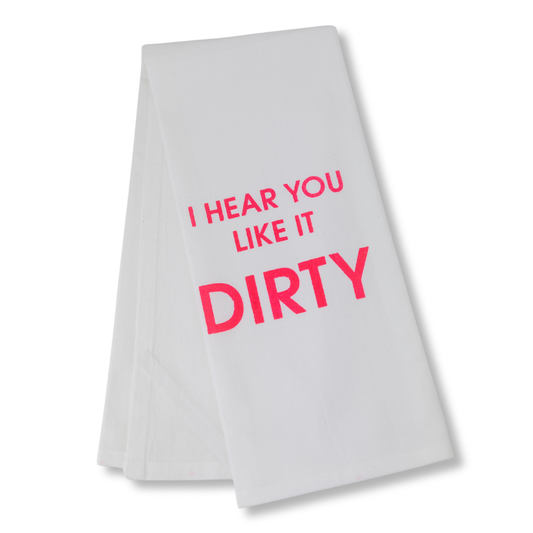 I Hear You Like It Dirty - Funny Tea Towels - 100% Cotton